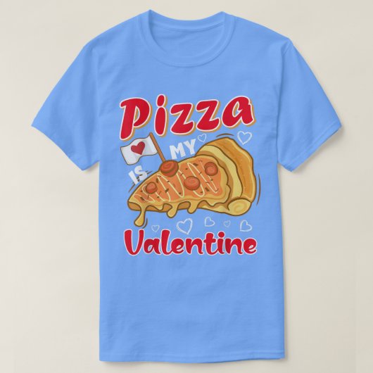 T-shirt Pizza Est Mon Valentin Drôle Valentin Cadeaux B (Design devant)
