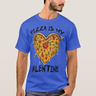 T-shirt Pizza Est Mon Valentin Drôle Valentin Cadeaux B