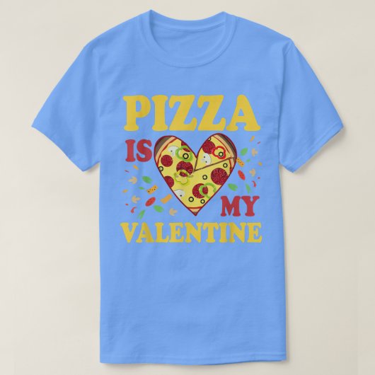 T-shirt Pizza Est Mon Valentine Funny Valentines Jour Cade (Design devant)