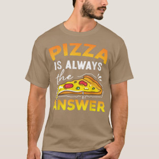 T-shirt Pizza est toujours la réponse Alimentation italien