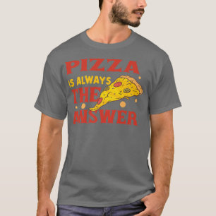 T-shirt Pizza Est Toujours La Réponse Costume Pizza 821