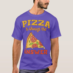 T-shirt Pizza est toujours la réponse Designs drôles de pi