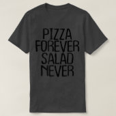 T-shirt Pizza Forever Salad Jamais Drôle Sarcastique nouve (Design devant)