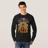 T-shirt Pizza  I Did The Math The Answer Is Pizza Humor  1 (Devant entier)