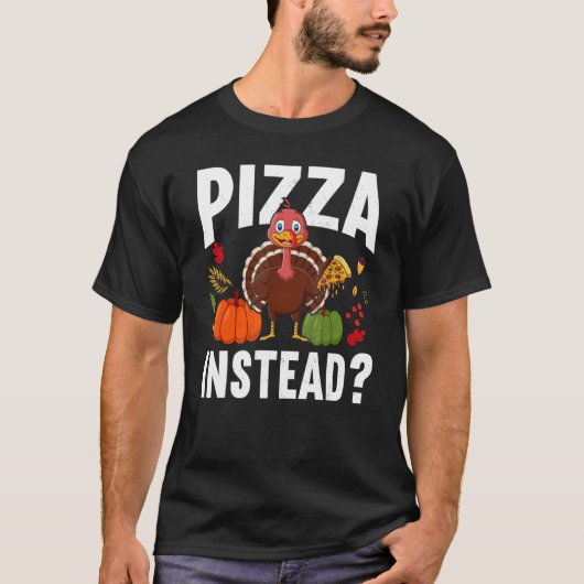 T-shirt Pizza Instead Turkey Thanks Giving  Thanksgiving (Devant)