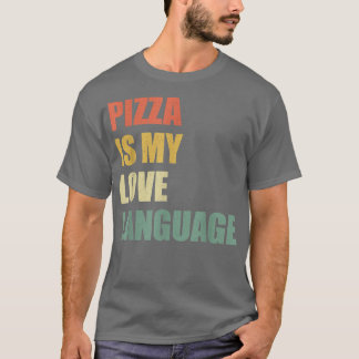 T-shirt Pizza Is My Love Language Shirt Funny Food Lovers 