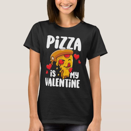 T-shirt Pizza is my Valentine 1 (Devant)