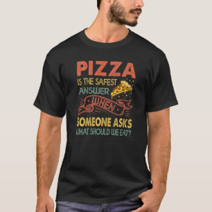 T-shirt Pizza Is The Safest Answer When Someone Asks