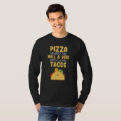 T-shirt Pizza Makes Me Null & Void Bring Some Tacos (Devant entier)