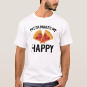 T-shirt Pizza Me Rend Heureux (Devant)