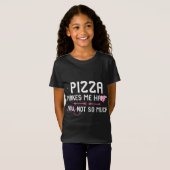 T-Shirt Pizza Me Rend Heureux Que Vous N'Aimez Pas Tant La (Devant entier)