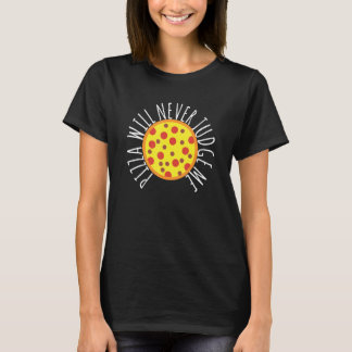 T-shirt Pizza ne me jugera jamais tranche de pizza drôle