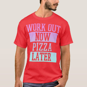 T-shirt Pizza Plus Tard Panels De Fitness 336