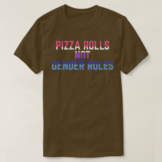 T-shirt Pizza Rolls Not Gender Roles Non Binary Genderflui (Design devant)