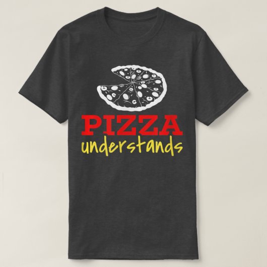 T-shirt Pizza Understands (Design devant)