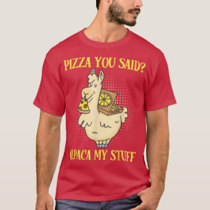 T-shirt Pizza Vous Avez Dit Alpaca Mes Sacs Drôle Alimenta