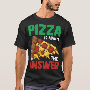 T-shirt Pizzas Slice Pizzeria Funny Pizza Est Toujours Un