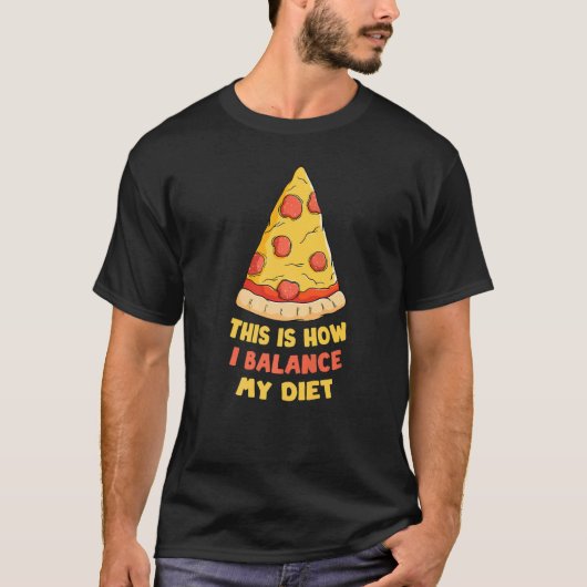 T-shirt Pizzas Voici Comment Équilibrer Mon Régime Aliment (Devant)