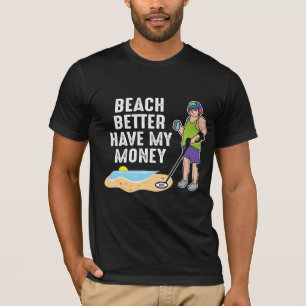 T-shirt Plage Mieux vaut avoir mon argent - Détection de m