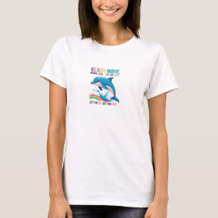 T-shirt Plage Plus, S'Inquiéter Moins - Rainbow Dolphin Vi