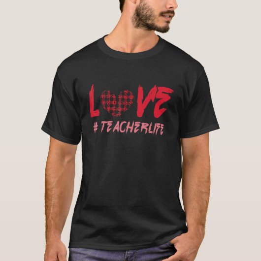 T-shirt Plaid Teacher Teach Life Hearts Day Happy Valentin (Devant)