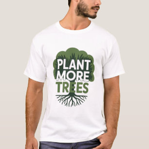 T-shirt Plaidoyer éco-environnemental pour planter plus d'