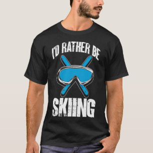 T-shirt Plaisant skieur d'hiver Je préférerais skier
