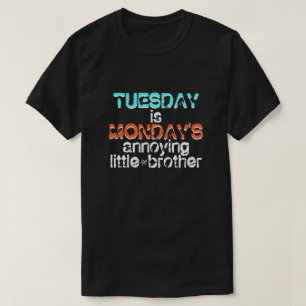 T-shirt Plaisanter sur mardi et lundi