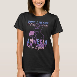 T-shirt Plaisanterie sur l'amnésie Mais j'oublie l'hôpital