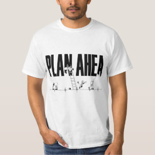 T-shirt Plan Ahea