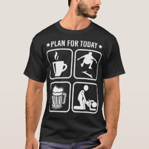 T-shirt Plan d'aujourd'hui Coffee Skateboard Beer Drôle Ho