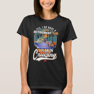 T-shirt Plan de retraite de croisière Funny Cruise Ship R
