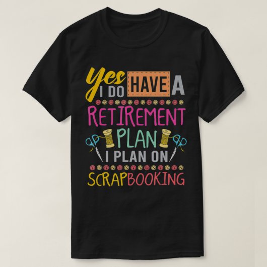 T-shirt Plan De Retraite De Scrapbooking Pour L'Artisanat  (Design devant)