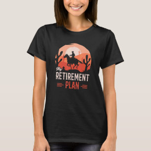 T-shirt Plan de retraite drôle de cheval monté par un cowb