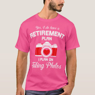 T-shirt Plan de retraite est de prendre plus de photos drô
