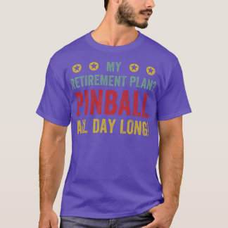 T-shirt Plan de retraite Pinball Toute la journée Machines