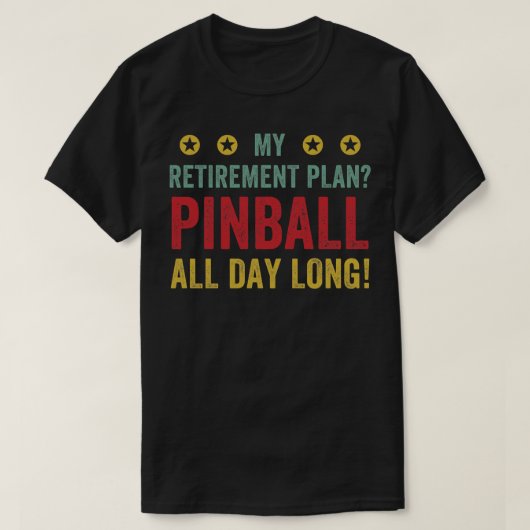 T-shirt Plan de retraite Pinball Toute la journée Machines (Design devant)