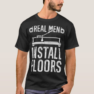 T-shirt Plancher Installer animal de compagnie Real Men In