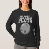 T-shirt Planets We Don't Talk About Pluto Solar System (Devant)