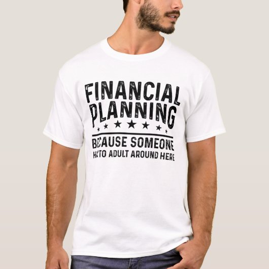 T-shirt Planification financière parce que quelqu'un doit  (Devant)