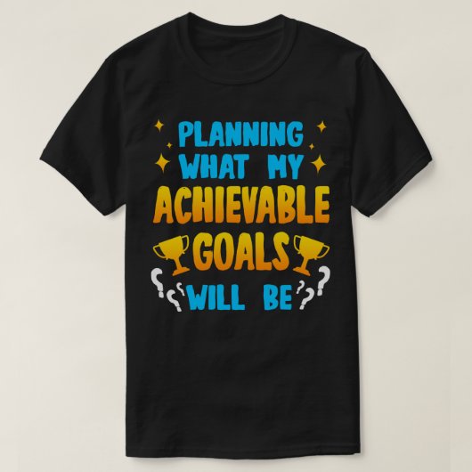 T-shirt Planifier quels seront mes objectifs réalisables (Design devant)