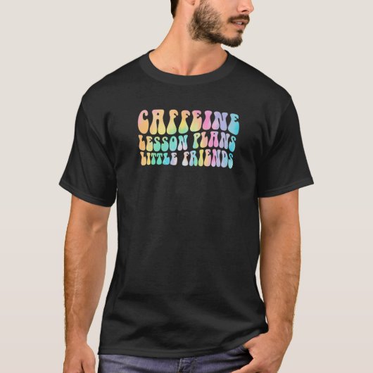 T-shirt Plans de leçon Groovy Caffeine Petits amis Enseign (Devant)