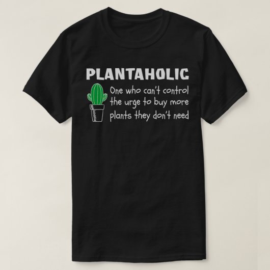 T-shirt Plantaholic buy more Plants (2) (Design devant)