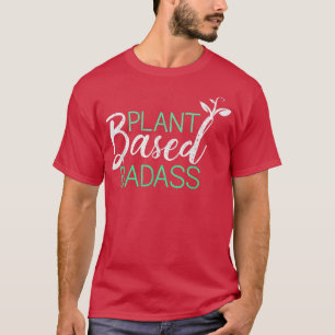 T-shirt Plante Basé Badass Funny Vegetarian Plante végétar