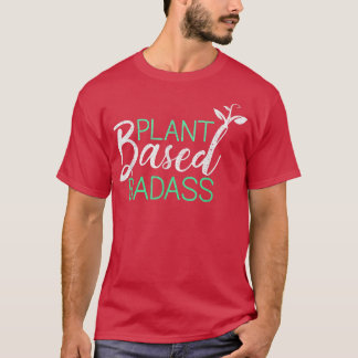 T-shirt Plante Basé Badass Funny Vegetarian Plante végétar