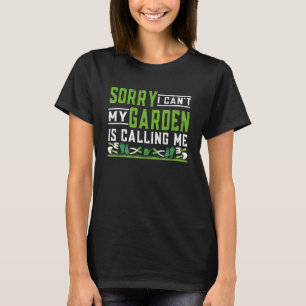 T-shirt Plante Désolé je ne peux pas Mon jardin m'appell