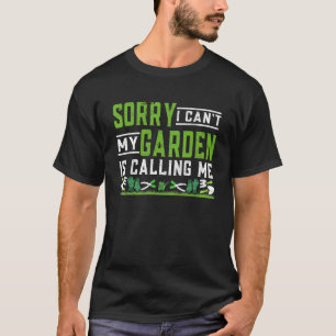 T-shirt Plante Désolé je ne peux pas Mon jardin m'appelle