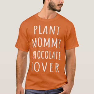 T-shirt Plante maman Chocolat Lover I