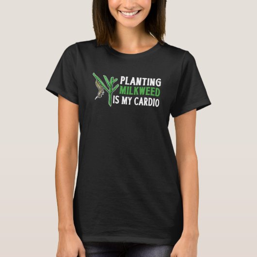 T-shirt Planter Le Milkweed Est Mon Cardio Monarch Papillo (Devant)