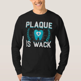 T-shirt Plaque Est Wack Dental Oral Hygienist Dentistrie D